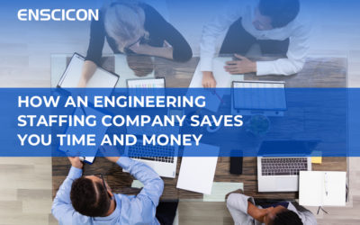 How an Engineering Staffing Company Saves You Time and Money