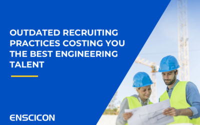 Outdated Recruiting Practices Costing You the Best Engineering Talent